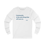Community Will Save Us Long Sleeve Tee