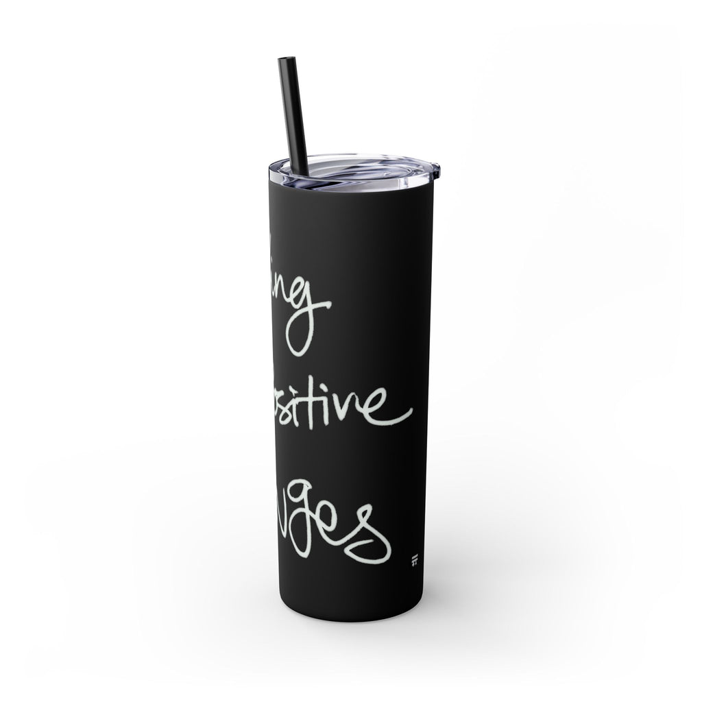 Skinny Tumbler with Straw — Making Positive Changes