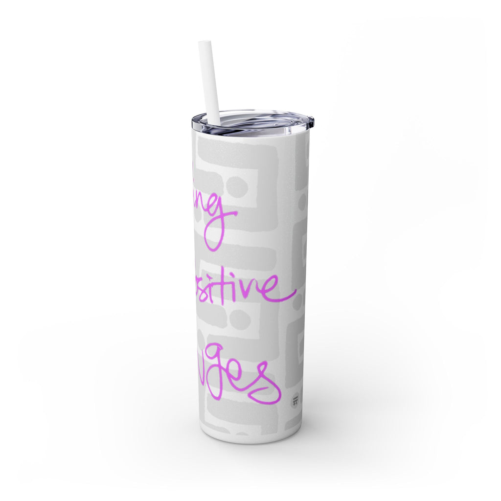 Skinny Tumbler with Straw — Making Positive Changes