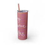 Skinny Tumbler with Straw — Making Positive Changes