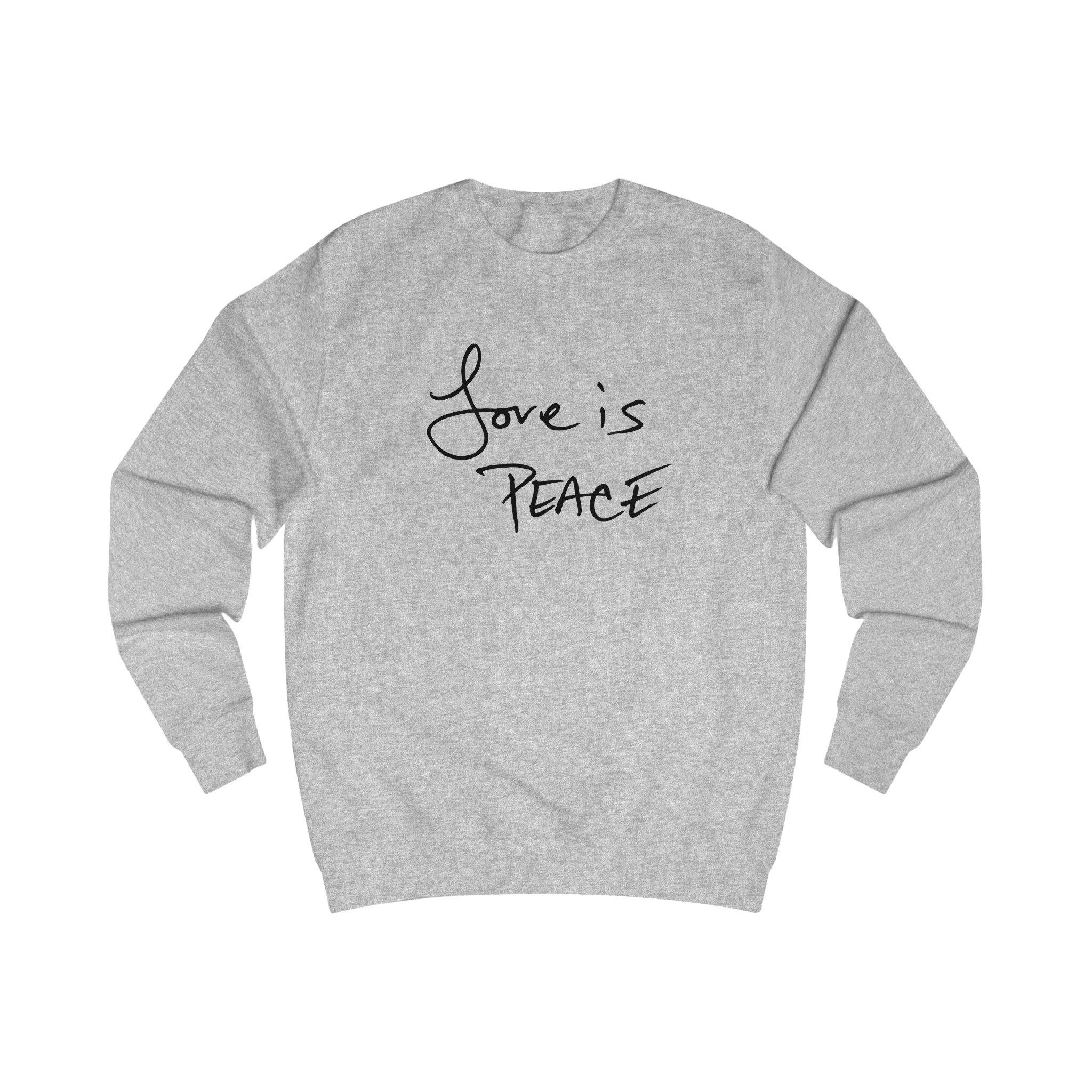 Ash sweatshirt with black 'Love is Peace' text