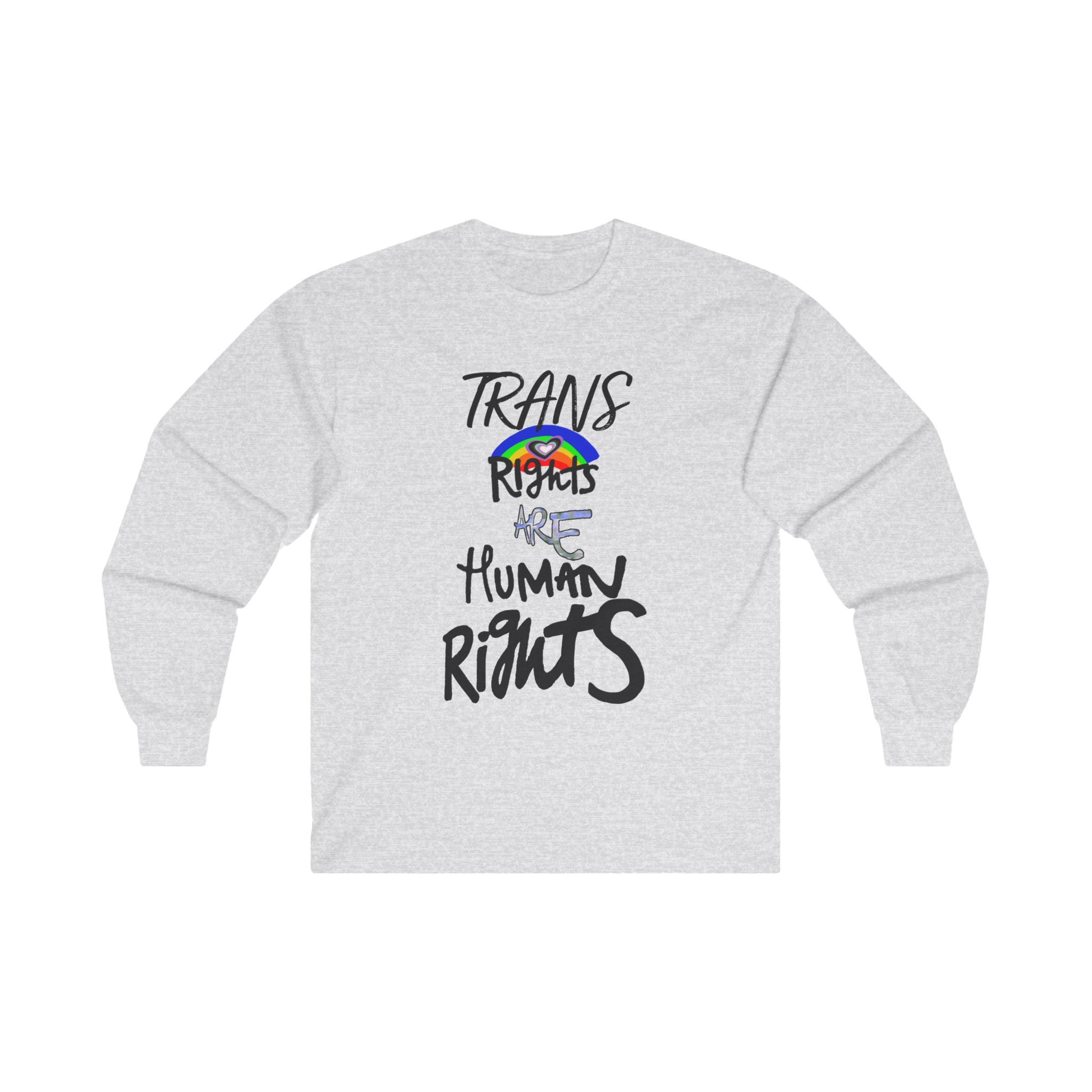 Ash Grey long-sleeve shirt with 'Trans Rights Are Human Rights' in black text and rainbow design 

