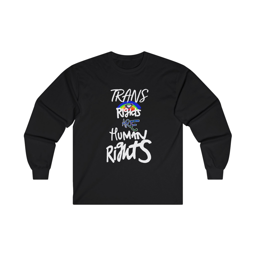 Black long-sleeve shirt with 'Trans Rights Are Human Rights' in white text and rainbow design 

