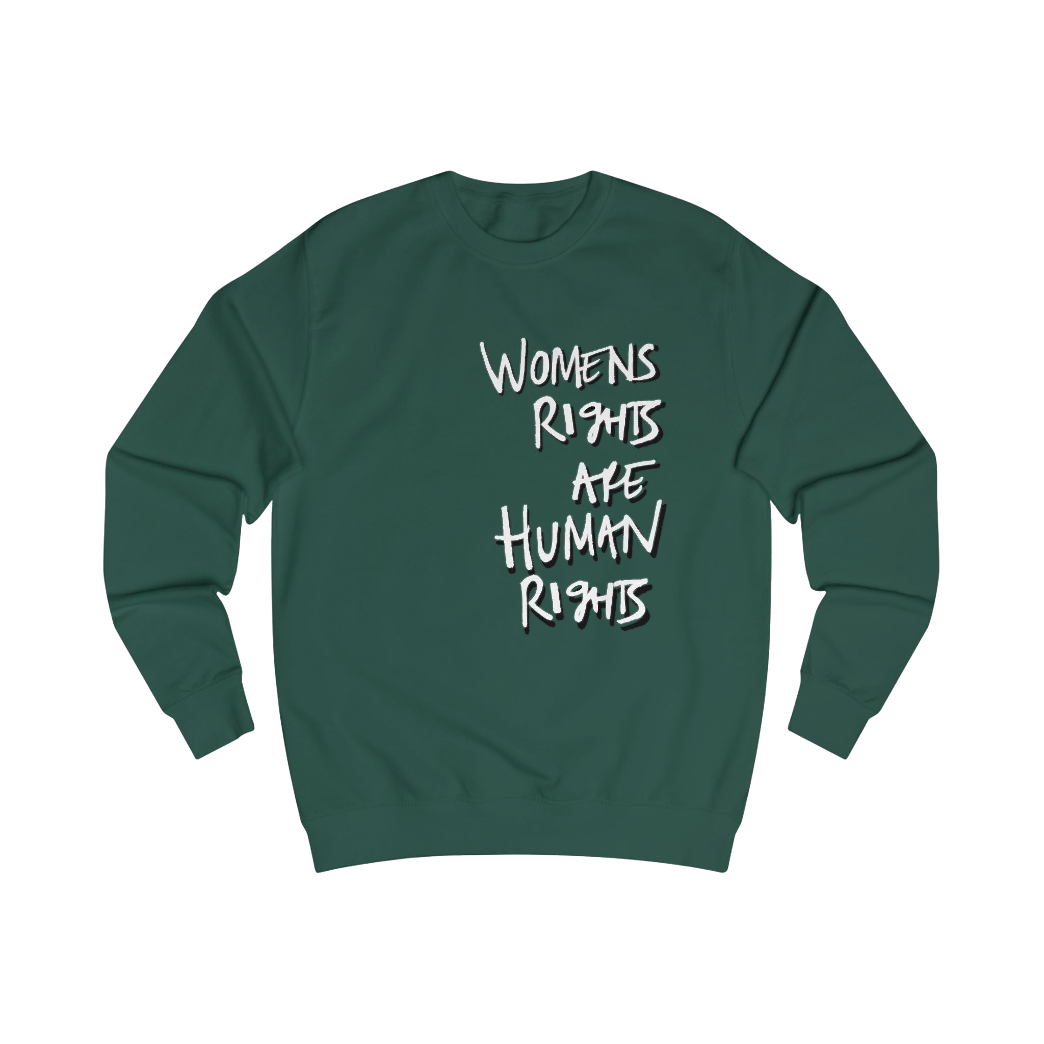 Bottle Green sweatshirt with 'WOMENS RIGHTS ARE HUMAN RIGHTS'  in white text


