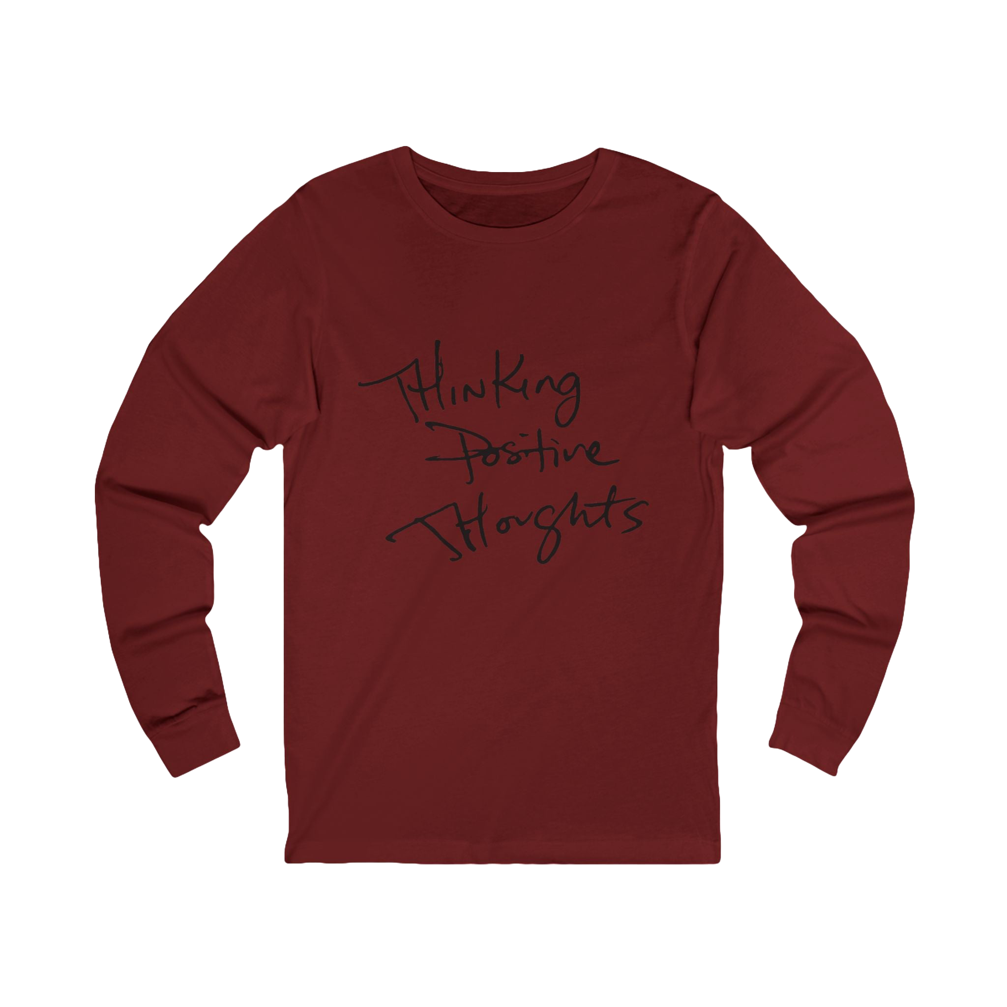 Cardinal Red long-sleeve shirt with 'Thinking Positive Thoughts' in black letter text on a Bella Canvas Unisex Jersey Long Sleeve Tee