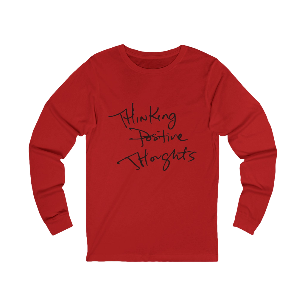 Cherry Red long-sleeve shirt with 'Thinking Positive Thoughts' in black letter text on a Bella Canvas Unisex Jersey Long Sleeve Tee
