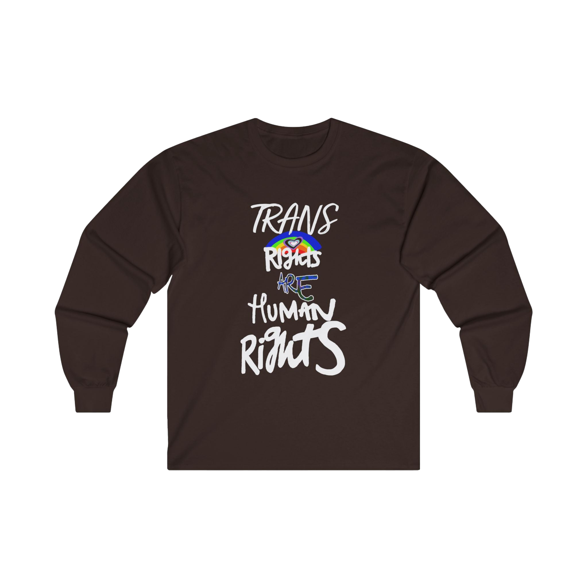 Dark Chocolate long-sleeve shirt with 'Trans Rights Are Human Rights' in white text and rainbow design 

