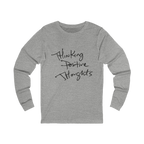Gray long-sleeve shirt with 'Thinking Positive Thoughts' in black letter text on a Bella Canvas Unisex Jersey Long Sleeve Tee