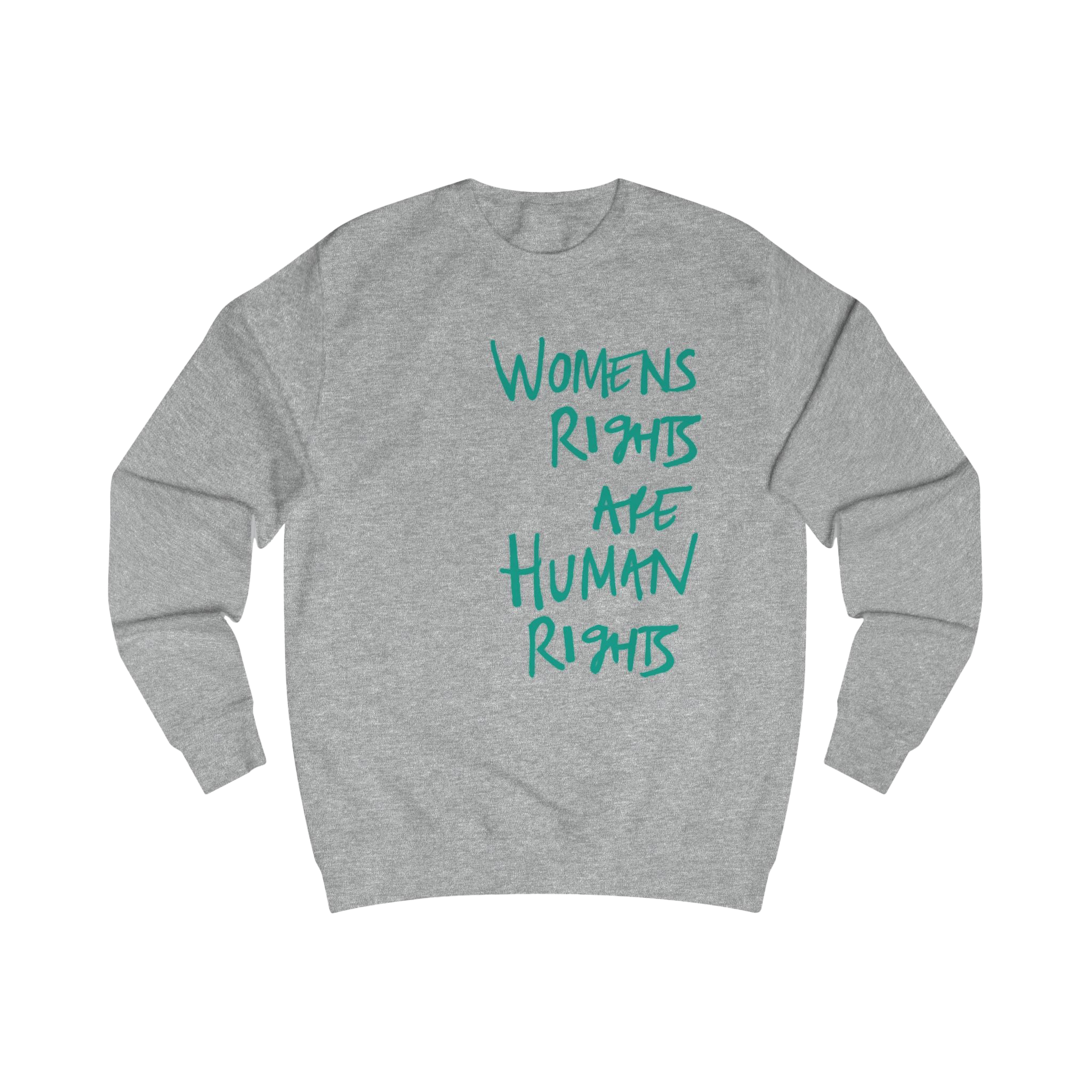 Heather Grey sweatshirt with 'WOMENS RIGHTS ARE HUMAN RIGHTS'  in sea green text