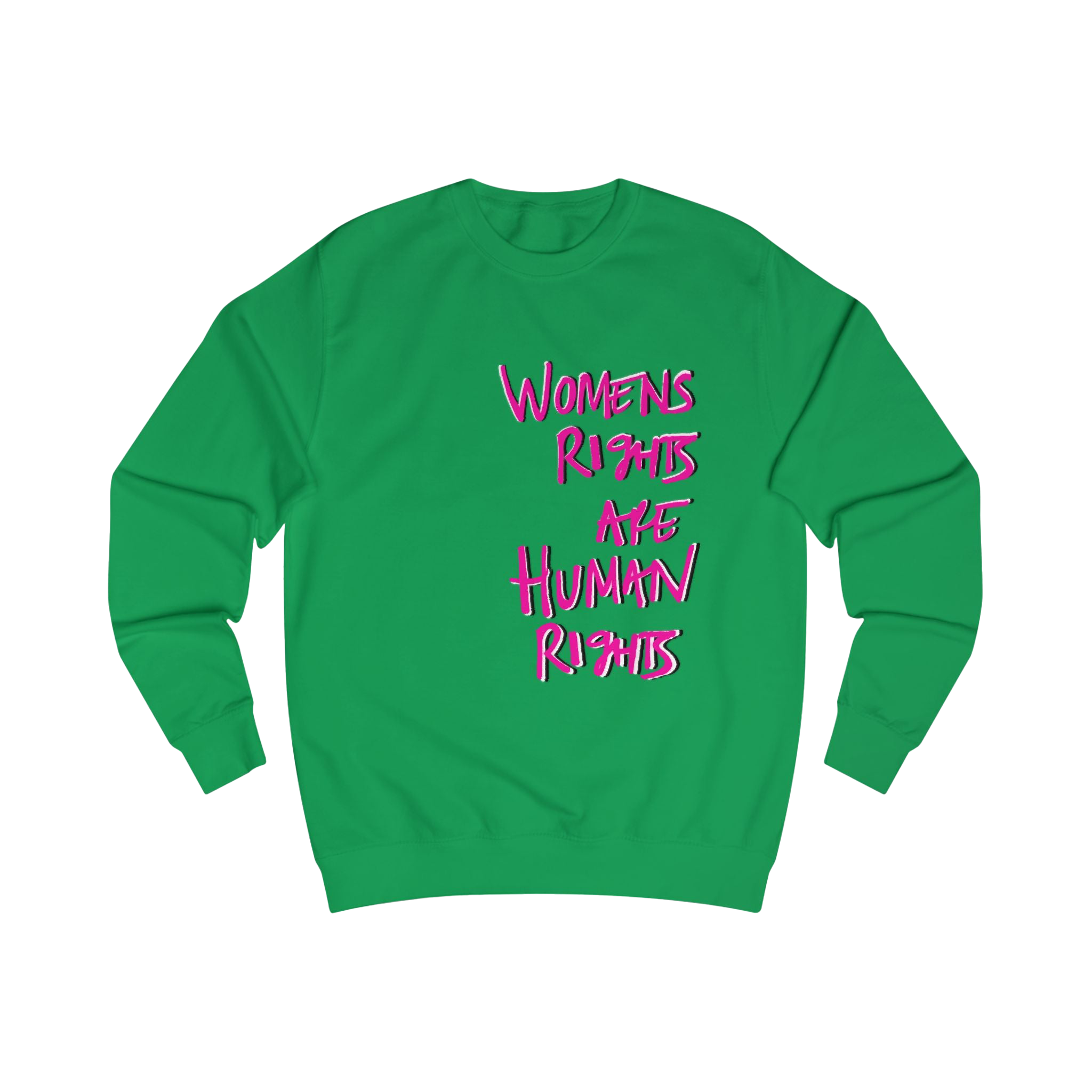 Kelly Green sweatshirt with 'WOMENS RIGHTS ARE HUMAN RIGHTS'  in hot pink text

