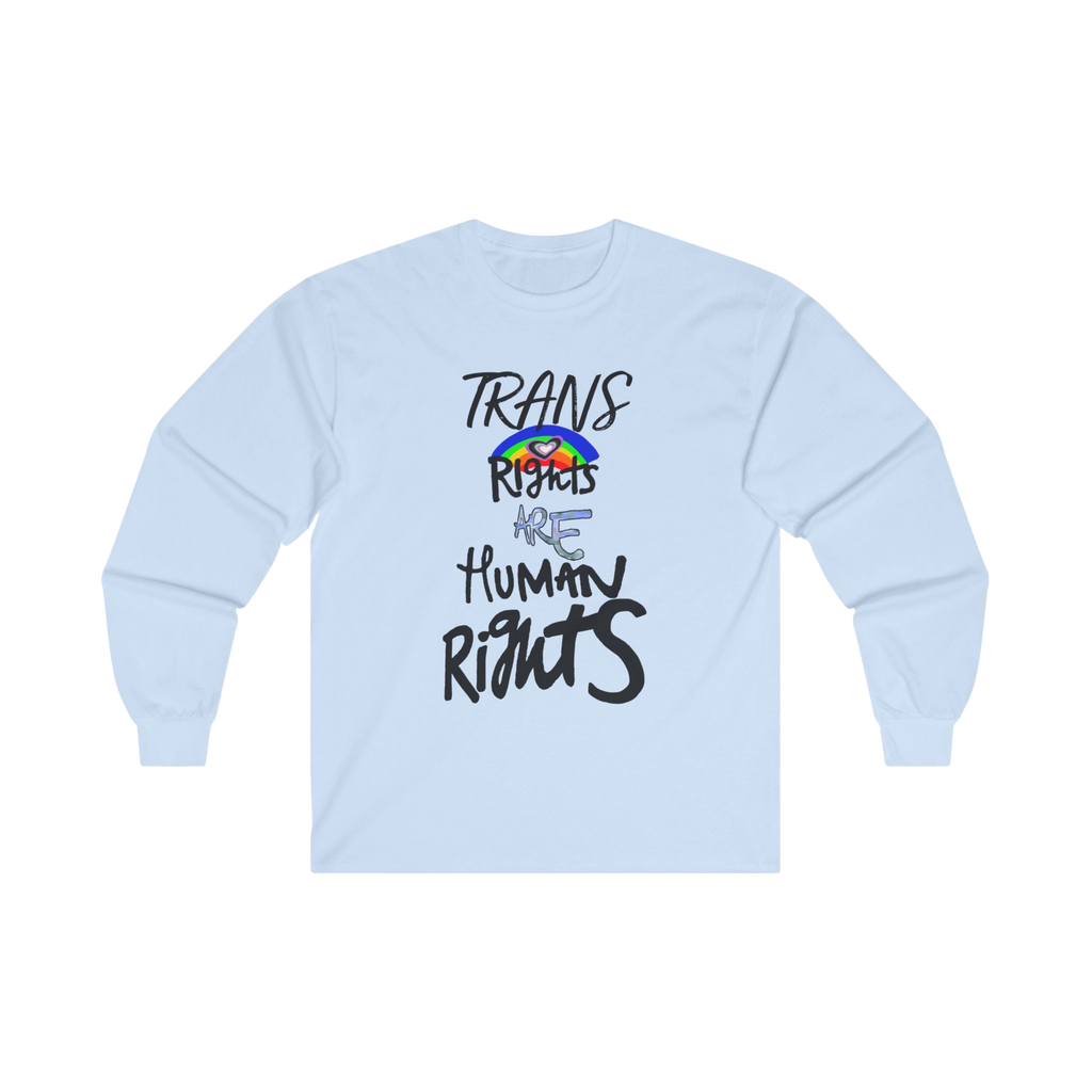 Light Blue long-sleeve shirt with 'Trans Rights Are Human Rights' in black text and rainbow design 

