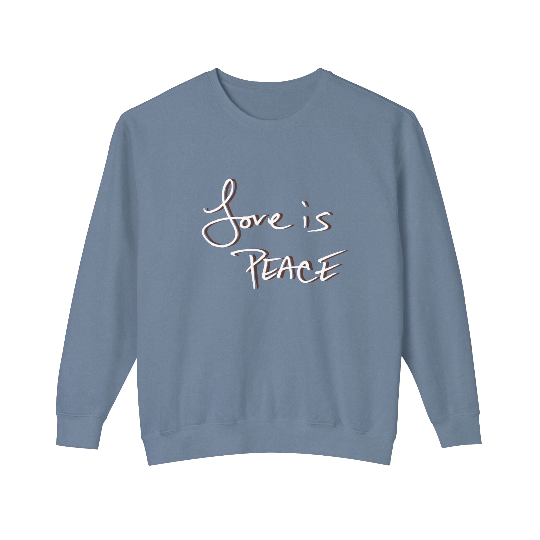 Blue Jean colored sweatshirt with 'Love is Peace' in white floating text with chocolate shadow