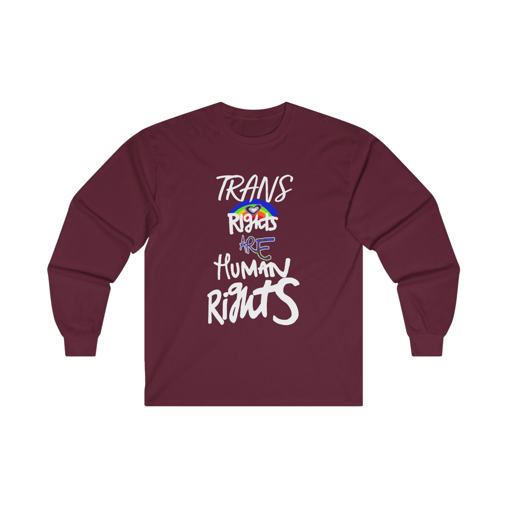 Maroon long-sleeve shirt with 'Trans Rights Are Human Rights' in white text and rainbow design 

