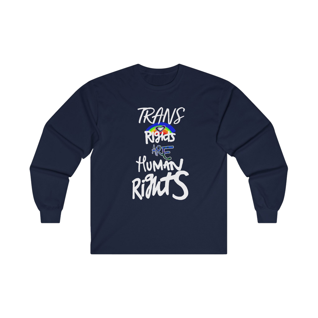 Navy Blue long-sleeve shirt with 'Trans Rights Are Human Rights' in white text and rainbow design 

