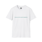 White t-shirt with 'Focus on the Quiet Moments' text on the front