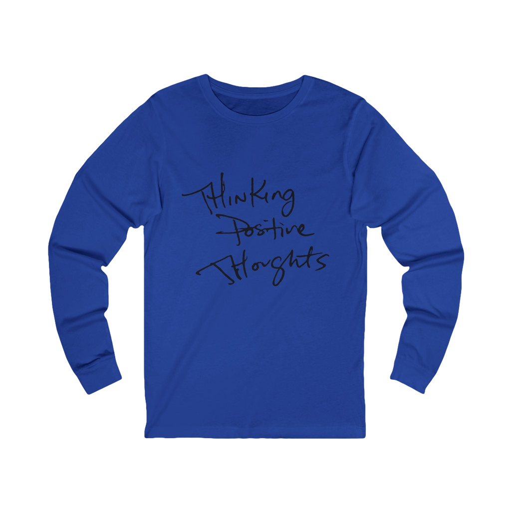 Royal Blue long-sleeve shirt with 'Thinking Positive Thoughts' in black letter text on a Bella Canvas Unisex Jersey Long Sleeve Tee
