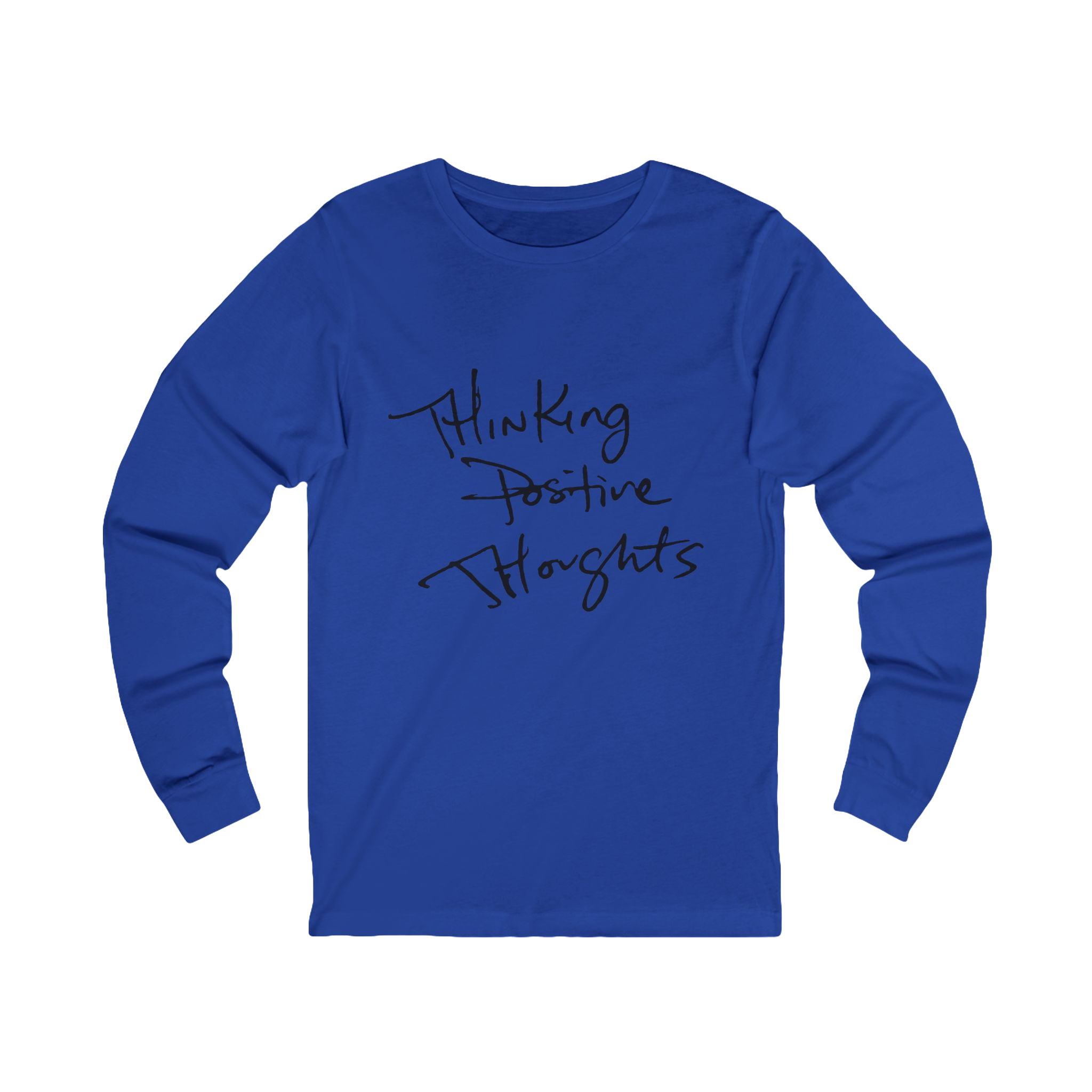 Royal Blue long-sleeve shirt with 'Thinking Positive Thoughts' in black letter text on a Bella Canvas Unisex Jersey Long Sleeve Tee
