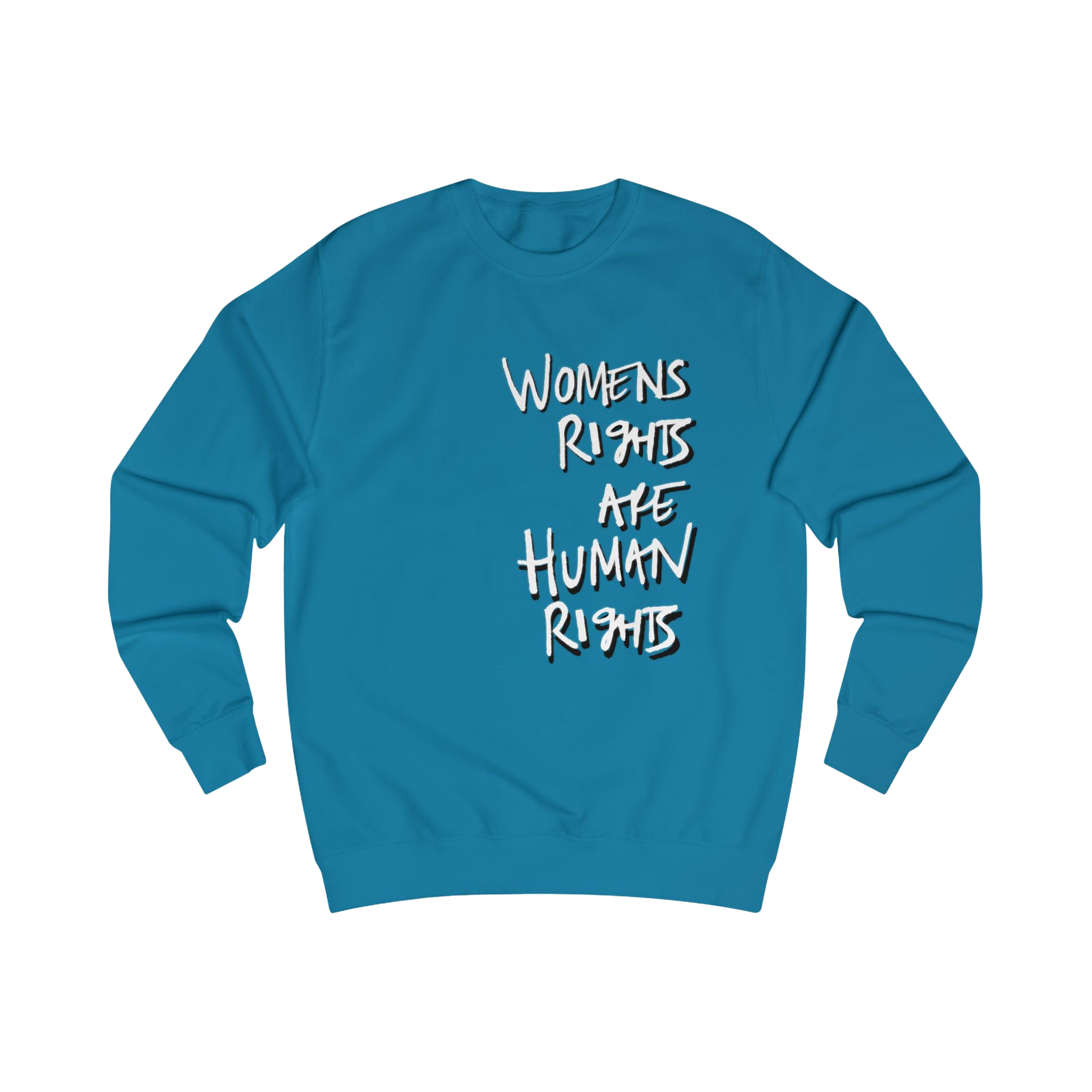 Sapphire Blue sweatshirt with 'WOMENS RIGHTS ARE HUMAN RIGHTS' in white text 

