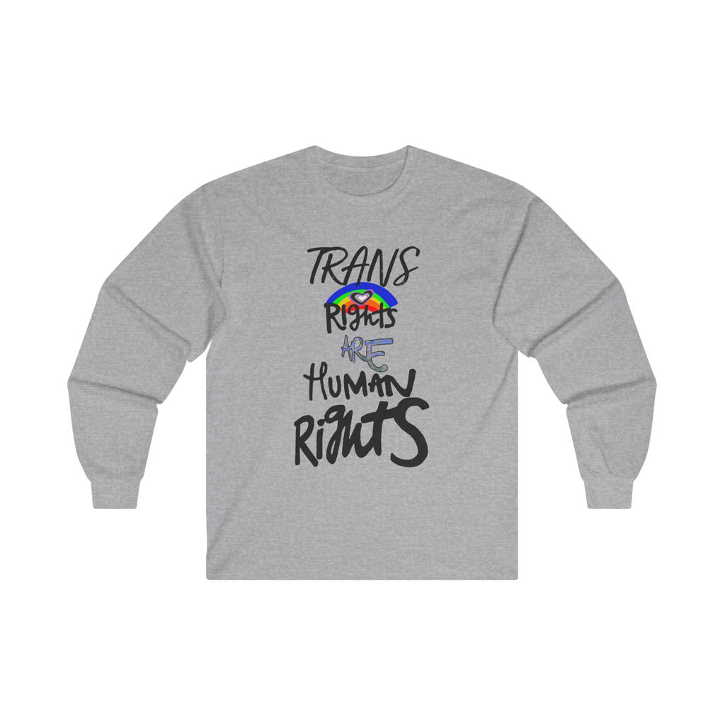 Sports Grey long-sleeve shirt with 'Trans Rights Are Human Rights' in black text and rainbow design 

