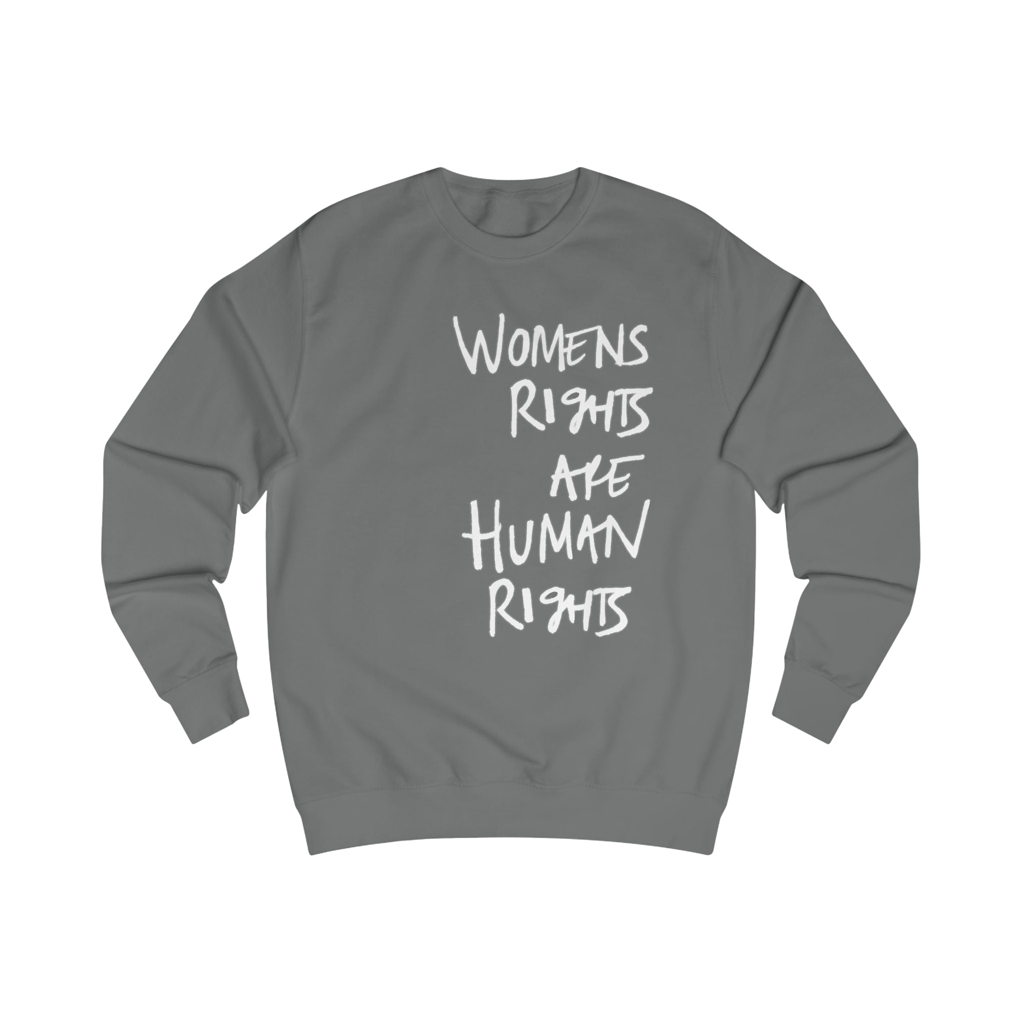 Steel Grey sweatshirt with 'WOMENS RIGHTS ARE HUMAN RIGHTS'  in white text
