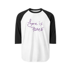 White/Black Unisex three-quarter Sleeve Baseball Raglan Tee with black sleeves on white Shirt and "Love is Peace" in purple text 
