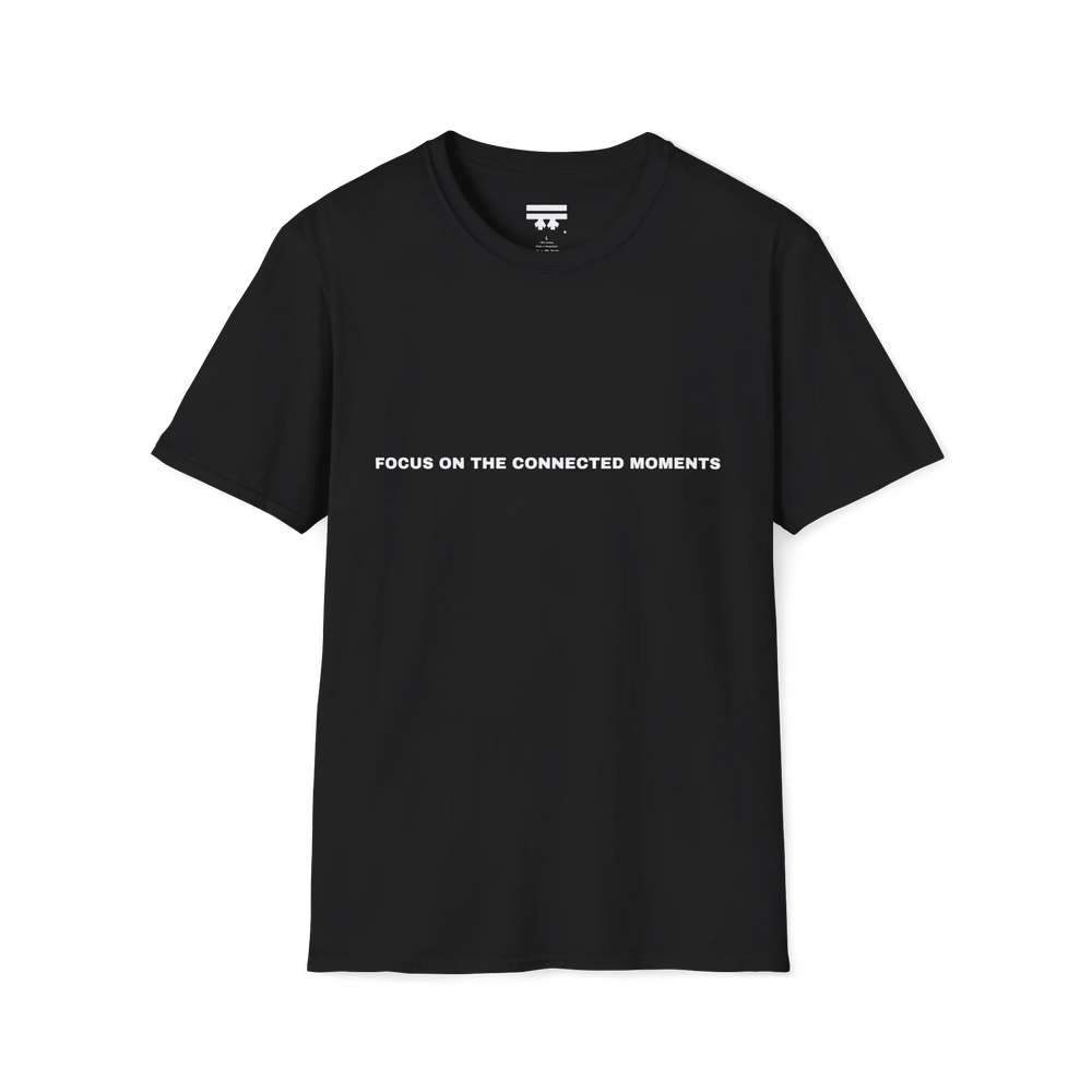 A black t-shirt with white Focus On The Connected Moments text on the chest.