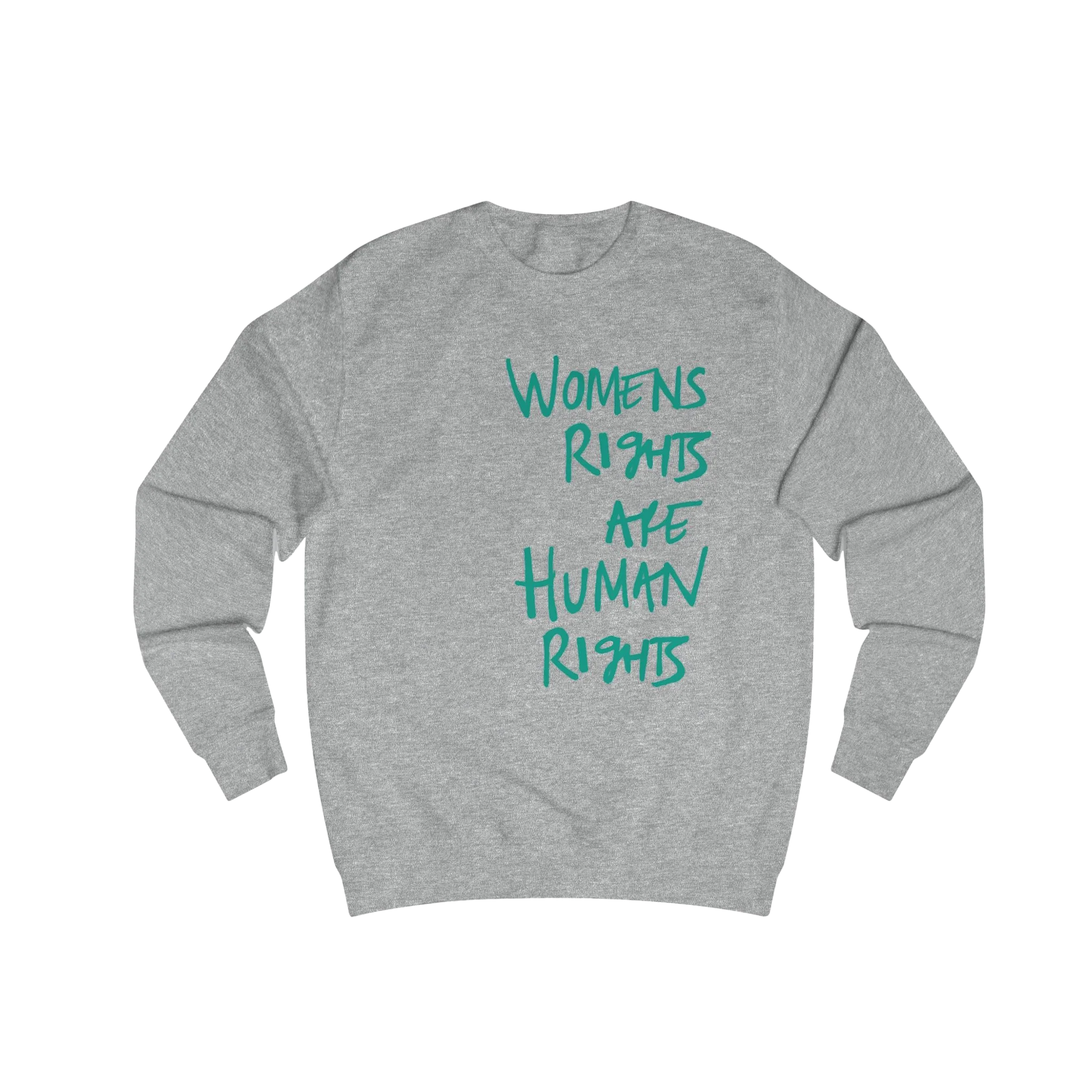 Heather Grey Women's Rights sweatshirt, Womens Rights Are Human Rights graphic handwritten in teal green text, crew neck, front view.
