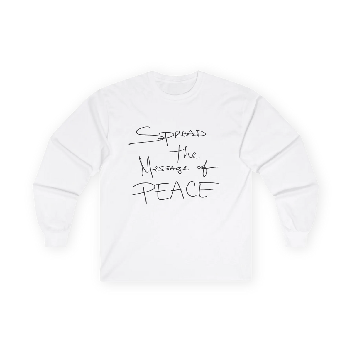 White long-sleeve tee, front view with black handwritten lettering reading Spread the Message of Peace.