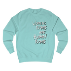 PeppermintWomen's Rights sweatshirt, Womens Rights Are Human Rights graphic handwritten in white text, crew neck, front view.