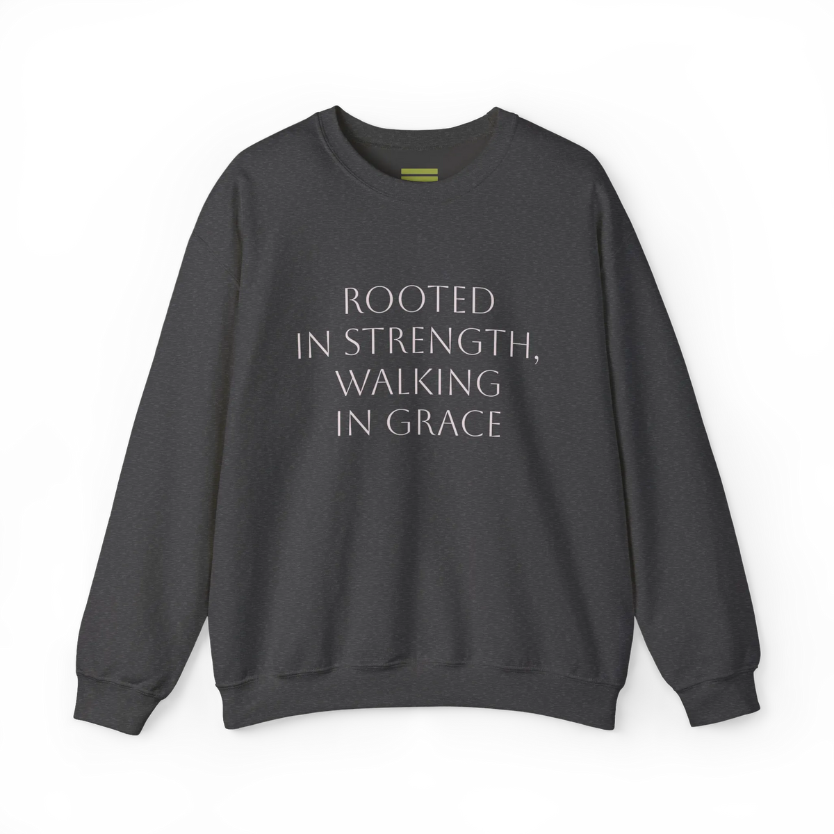 Dark grey heather crewneck sweatshirt with light-colored 'Rooted in strength, walking in grace' lettering across the chest, front flat lay.