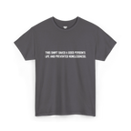 Charcoal cotton t-shirt with white block text reading This shirt saved a good person's life and prevented homelessness, front view, flat lay.