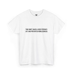 White cotton t-shirt with black block text reading This shirt saved a good person's life and prevented homelessness, front view, flat lay.