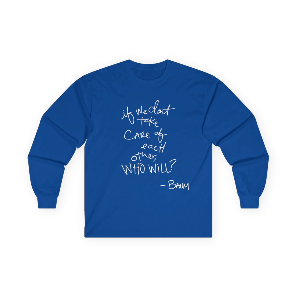 Royal long-sleeve top, front view, with a white handwritten If we don’t take care of each other, who will quote.