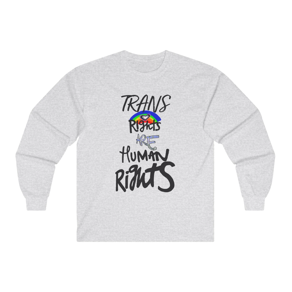Ash Grey long-sleeve shirt with 'Trans Rights Are Human Rights' in black text and rainbow design.