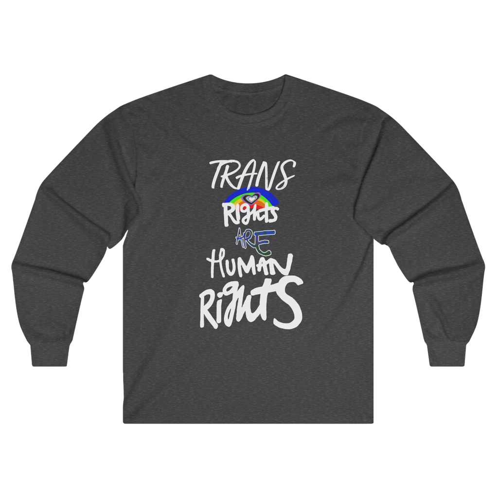 Dark Heather long-sleeve shirt with 'Trans Rights Are Human Rights' in white text and rainbow design.