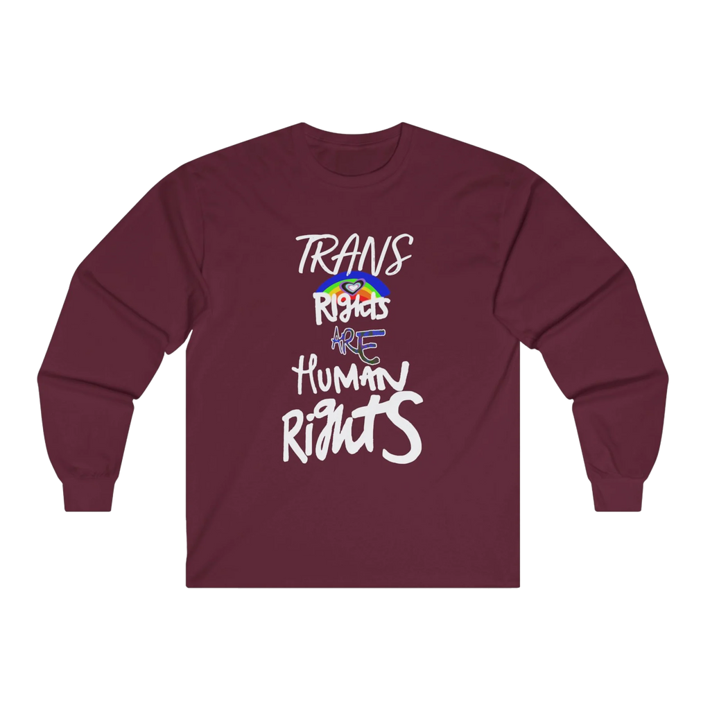 Maroon long-sleeve shirt with 'Trans Rights Are Human Rights' in white text and rainbow design.