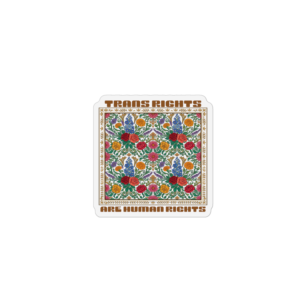 A square magnet with rounded corners featuring a colorful floral pattern in the center and brown text reading 'TRANS RIGHTS ARE HUMAN RIGHTS' on a white background.