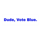 White rectangular bumper sticker with bold blue text reading 'Dude, Vote Blue.', front view.