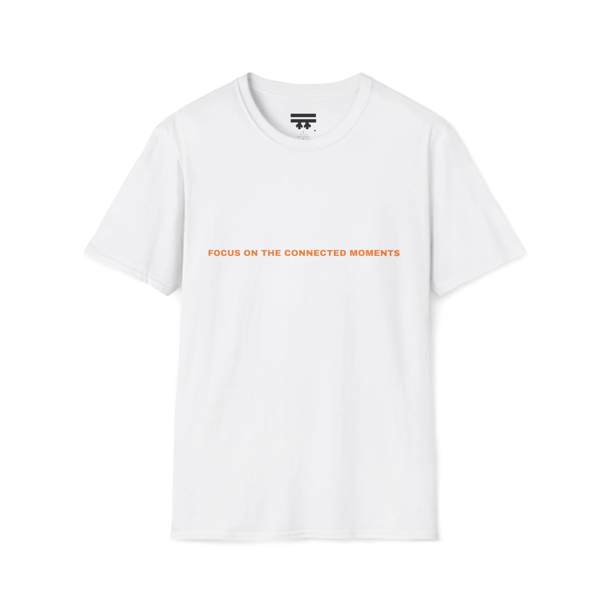A white t-shirt with orange Focus On The Connected Moments text on the chest.
